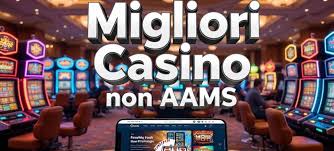 I migliori siti casinò non AAMS esplora il gioco online senza limiti I migliori siti casinò non AAMS esplora il gioco online senza limiti